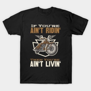 If You're Ain't Ridin' Motorcycle Biker T-Shirt